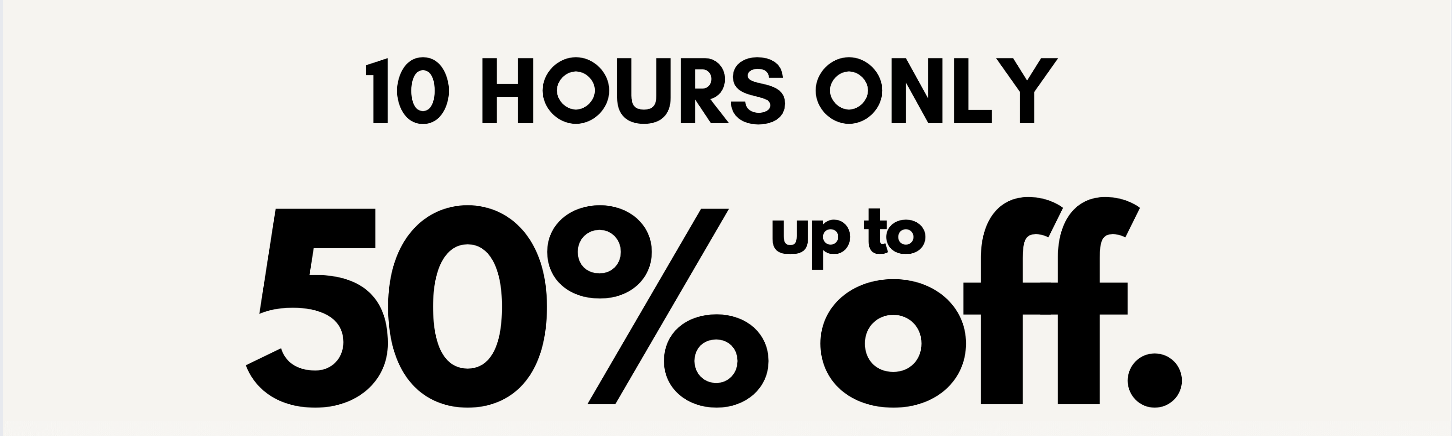 10 hours only up to 50% off.