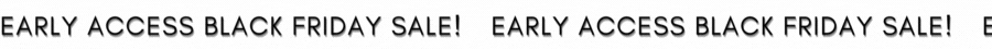 early access black friday sale!