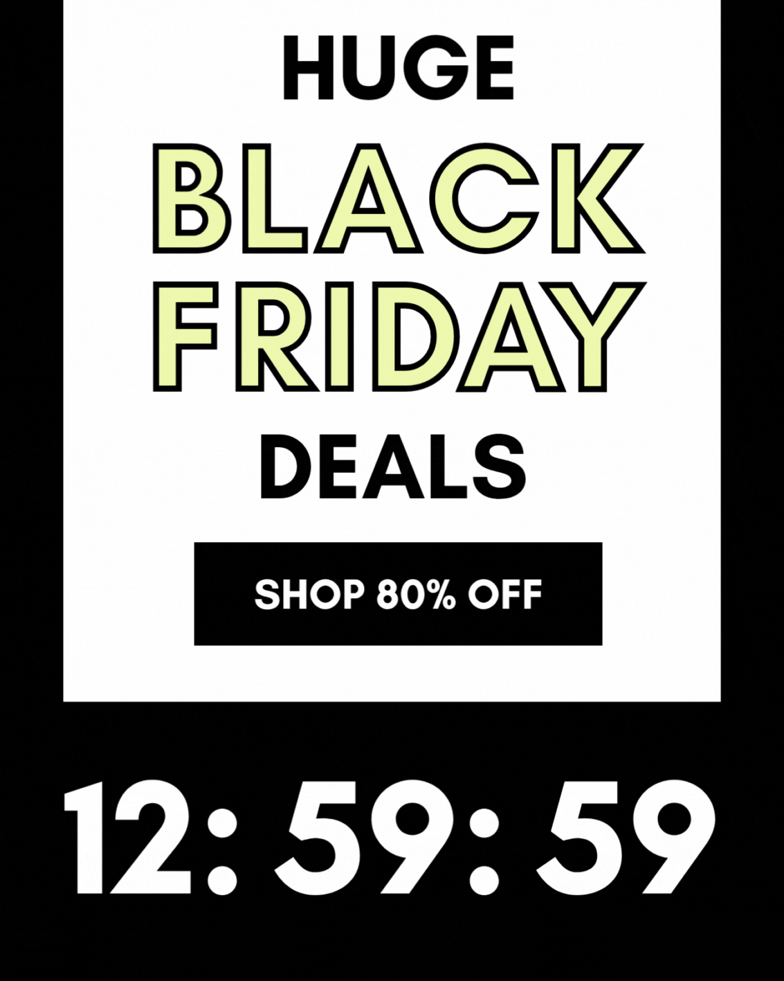 HUGE BLACK FRIDAY SHOP UP TO 80% OFF 