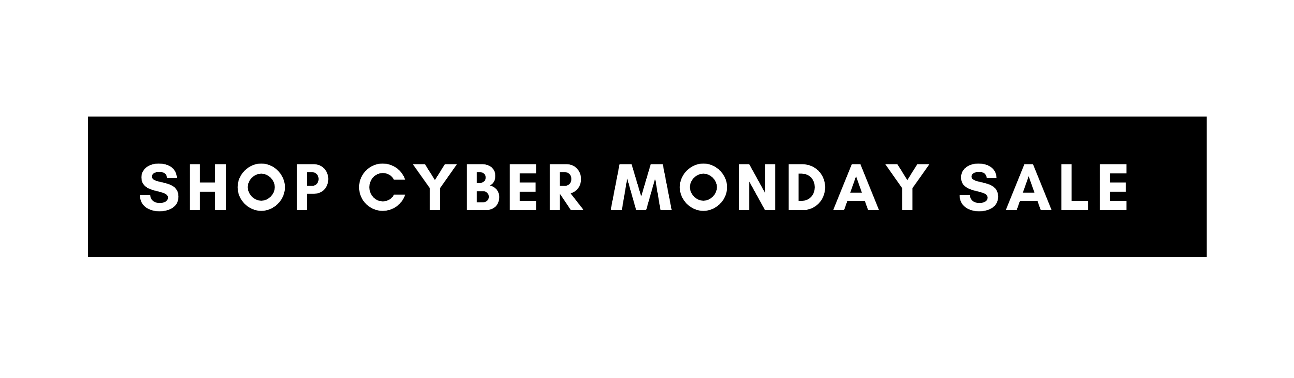   SHOP CYBER MONDAY SALE