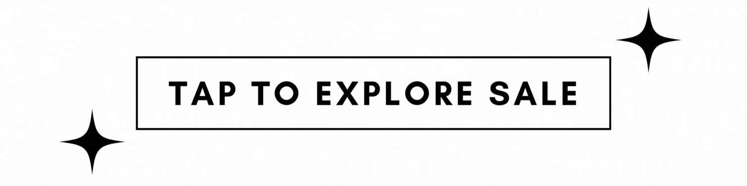 TAP TO EXPLORE SALE