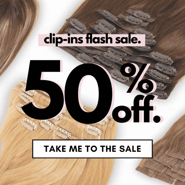 Clip-ins Flash Sale. 50% off TAKE ME TO THE SALE