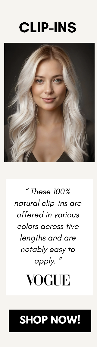 clip-ins “ These 100% natural clip-ins are offered in various colors across five lengths and are notably easy to apply. ” SHOP NOW