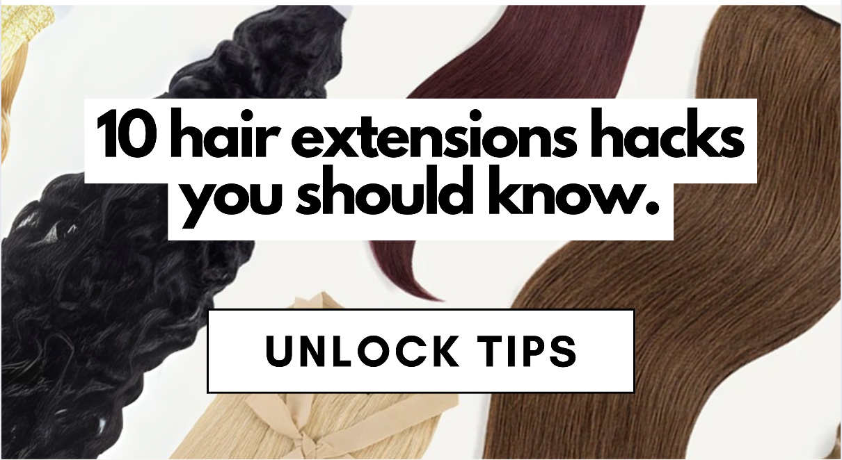 10 hair extensions hacks you should know. Unlock Tips