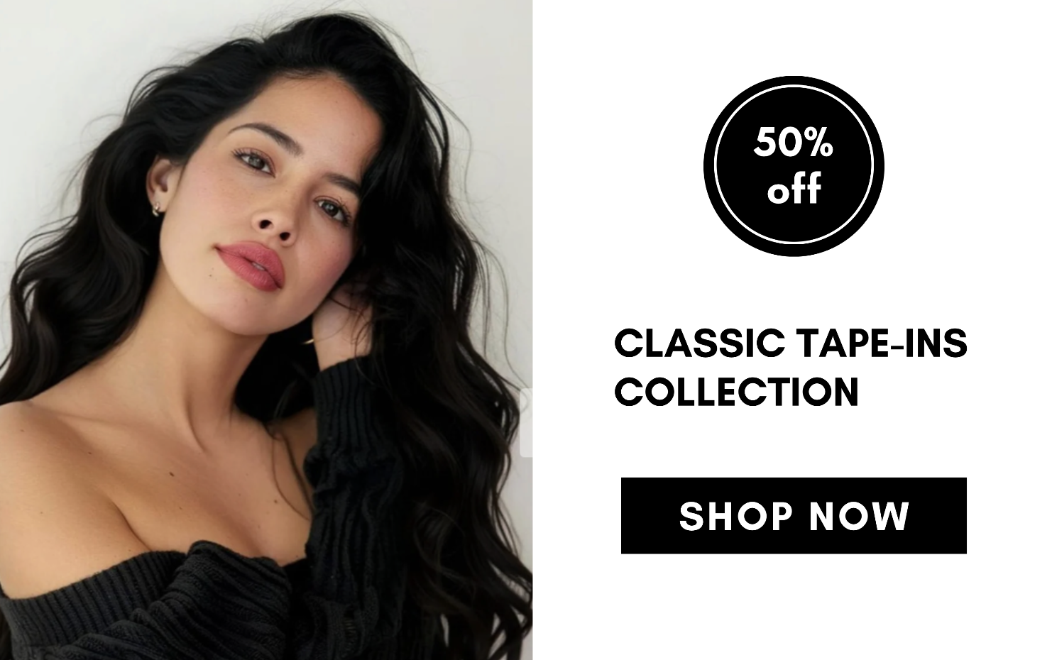 classic tape-ins collection SHOP NOW 50% off