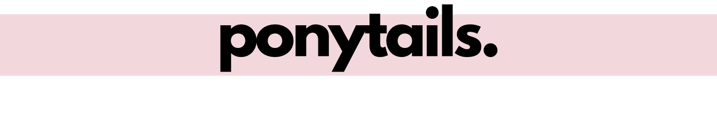 ponytails.