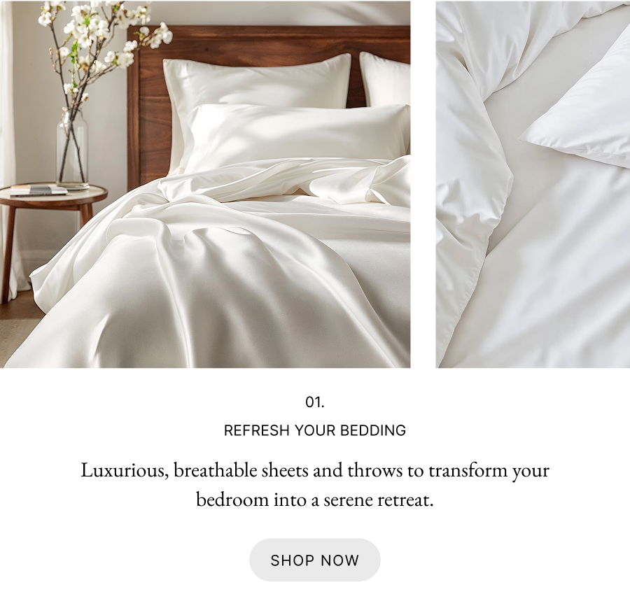 01. Refresh your Bedding: Luxurious, breathable sheets and throws to transform your bedroom into a serene retreat. 