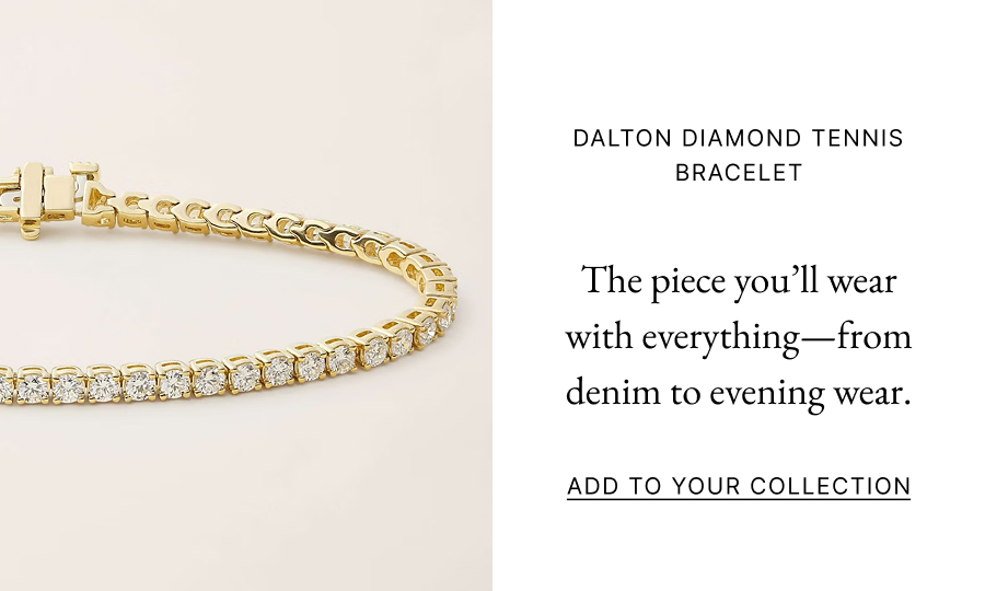  Dalton Diamond Tennis Bracelet  The piece you’ll wear with everything—from denim to evening wear.  Add to Your Collection