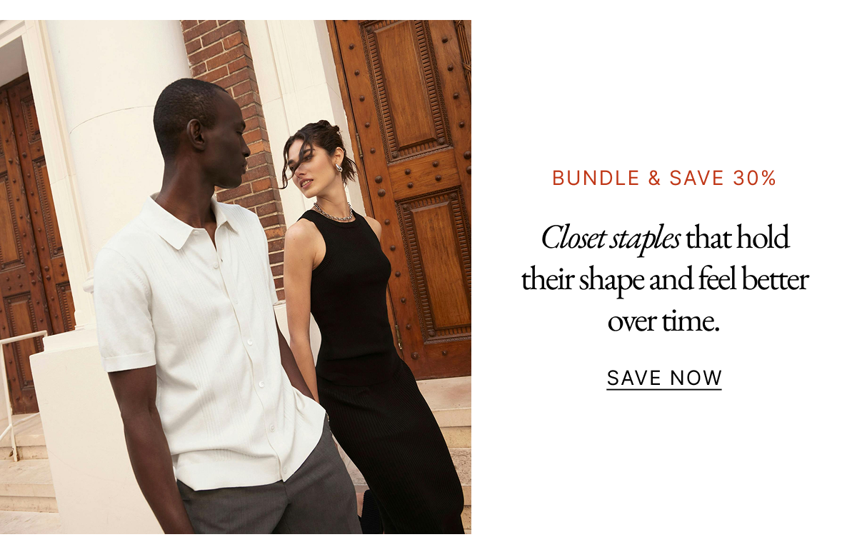 Closet staples that hold their shape and feel better over time. Save Now