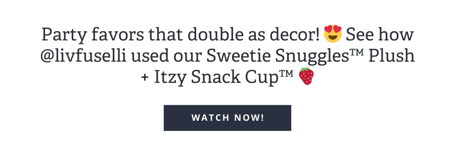 Party favors that double as decor! See how @livfuselli used our Sweetie Snuggles™ Plush + Itzy Snack Cup™