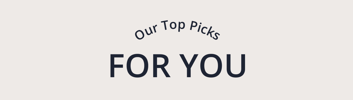 Our Top Picks for you