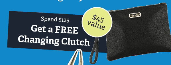 Spend $125 Get a FREE Changing Clutch | $45 value