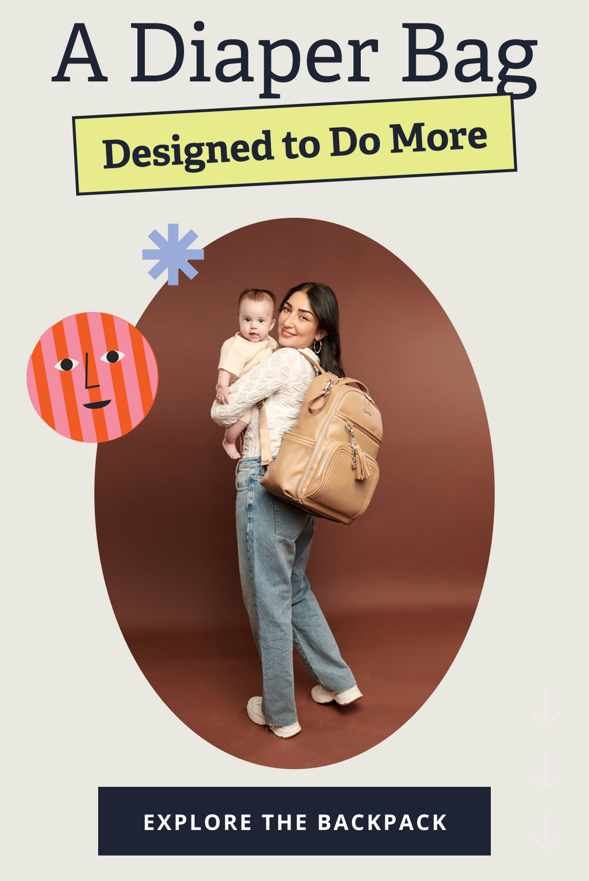 A Diaper Bag Designed to Do More [ EXPLORE THE BACKPACK ]
