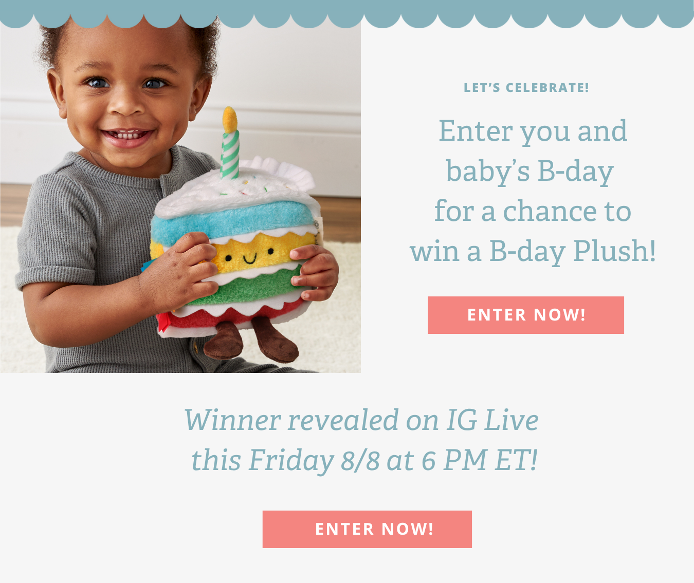 Enter you and baby’s B-day  for a chance to win a B-day Plush!