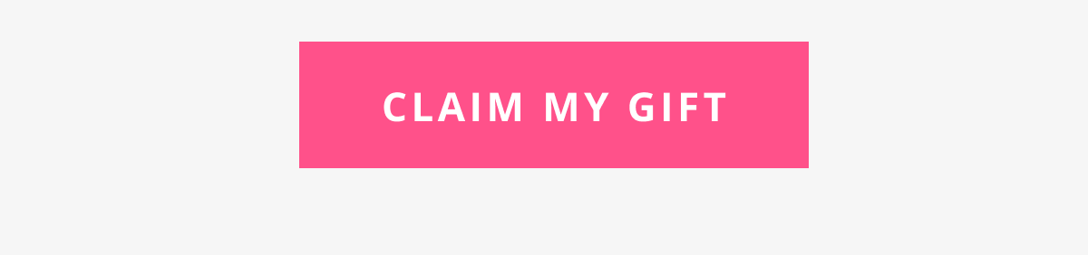 [ CLAIM MY GIFT ]