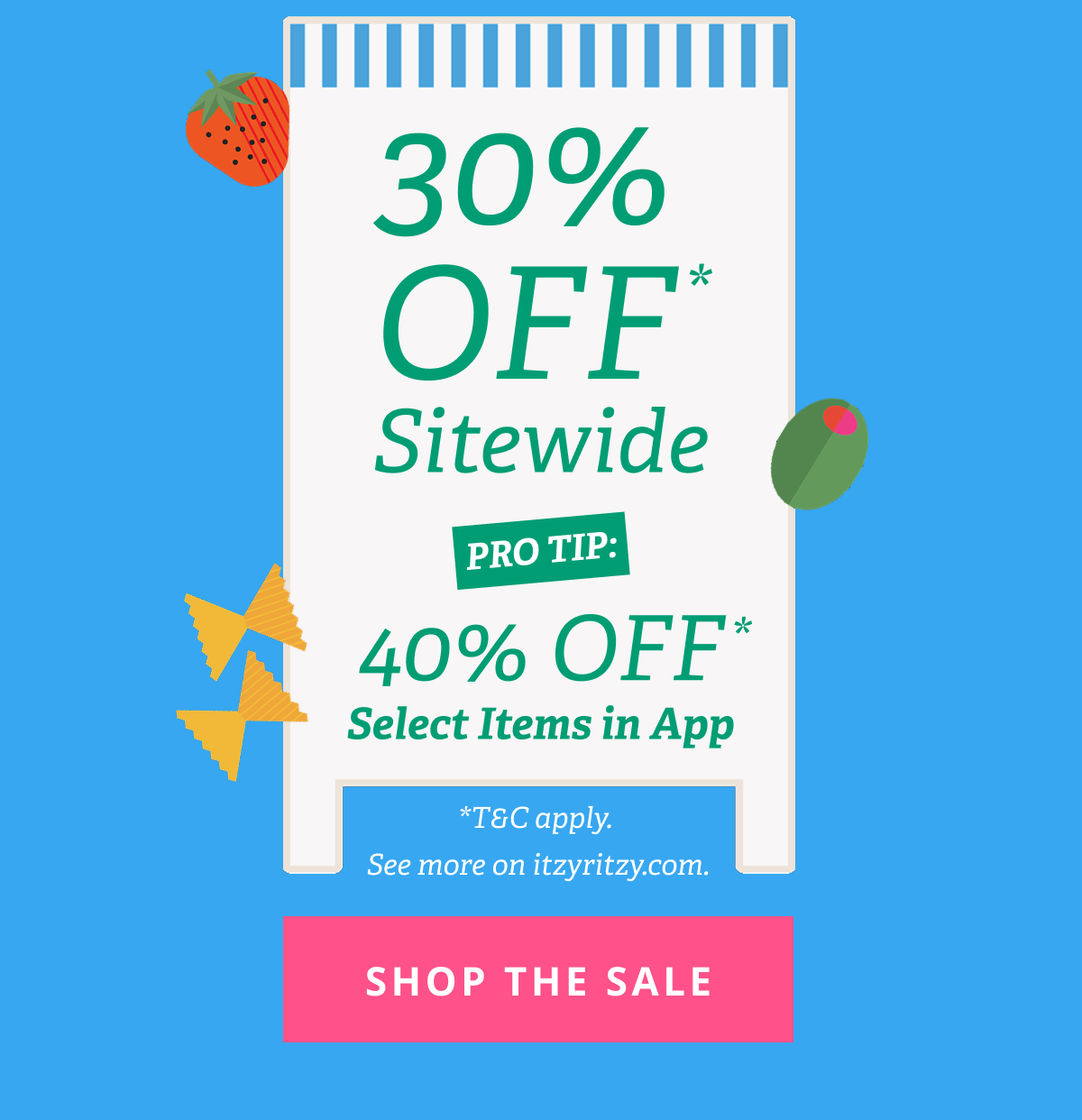 30% OFF* Sitewide | PRO TIP: 40% OFF* Select Items in App | * T&C apply. See more on itzyritzy.com [ SHOP THE SALE ]
