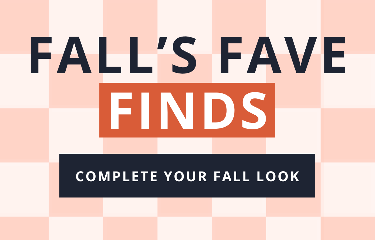 FALL’S FAVE FINDS [ complete your fall look ]