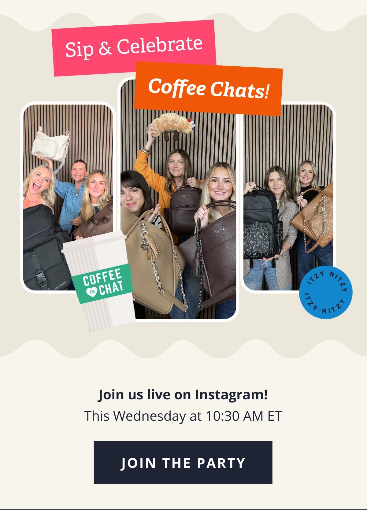 Join us live on Instagram! This Wednesday at 10:30 AM ET [ JOIN THE PARTY ]