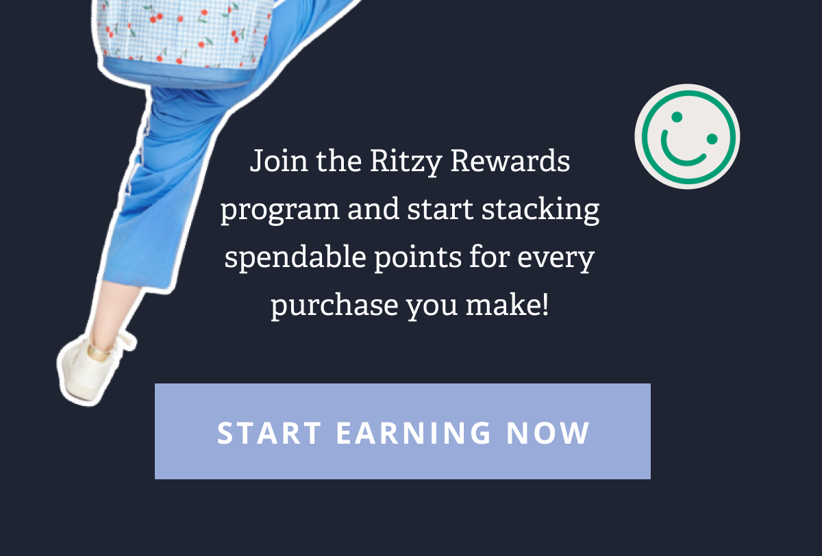 Join the Ritzy Rewards program and start stacking spendable points for every purchase you make! [ START EARNING NOW ]