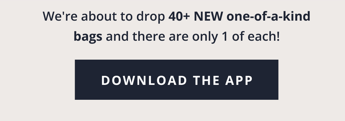We're about to drop 40+ NEW one-of-a-kind diaper bags and there are only one of each! [ DOWNLOAD THE APP ]