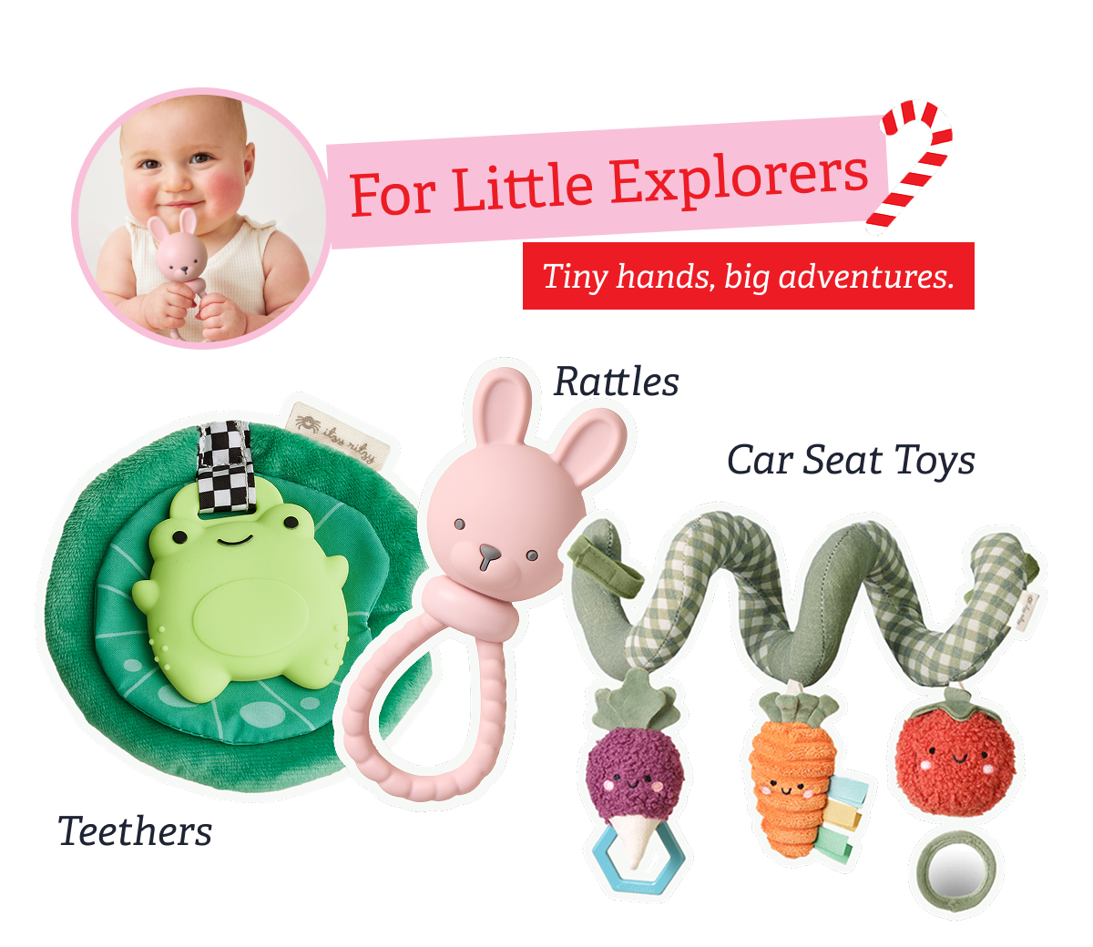 For Little Explorers | Tiny hands, big adventures. | Teethers, Rattles, Car Seat Toys
