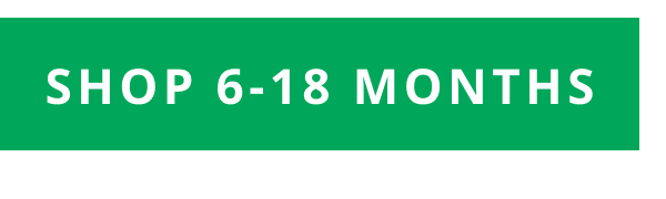 [ SHOP 6-18 MONTHS ]