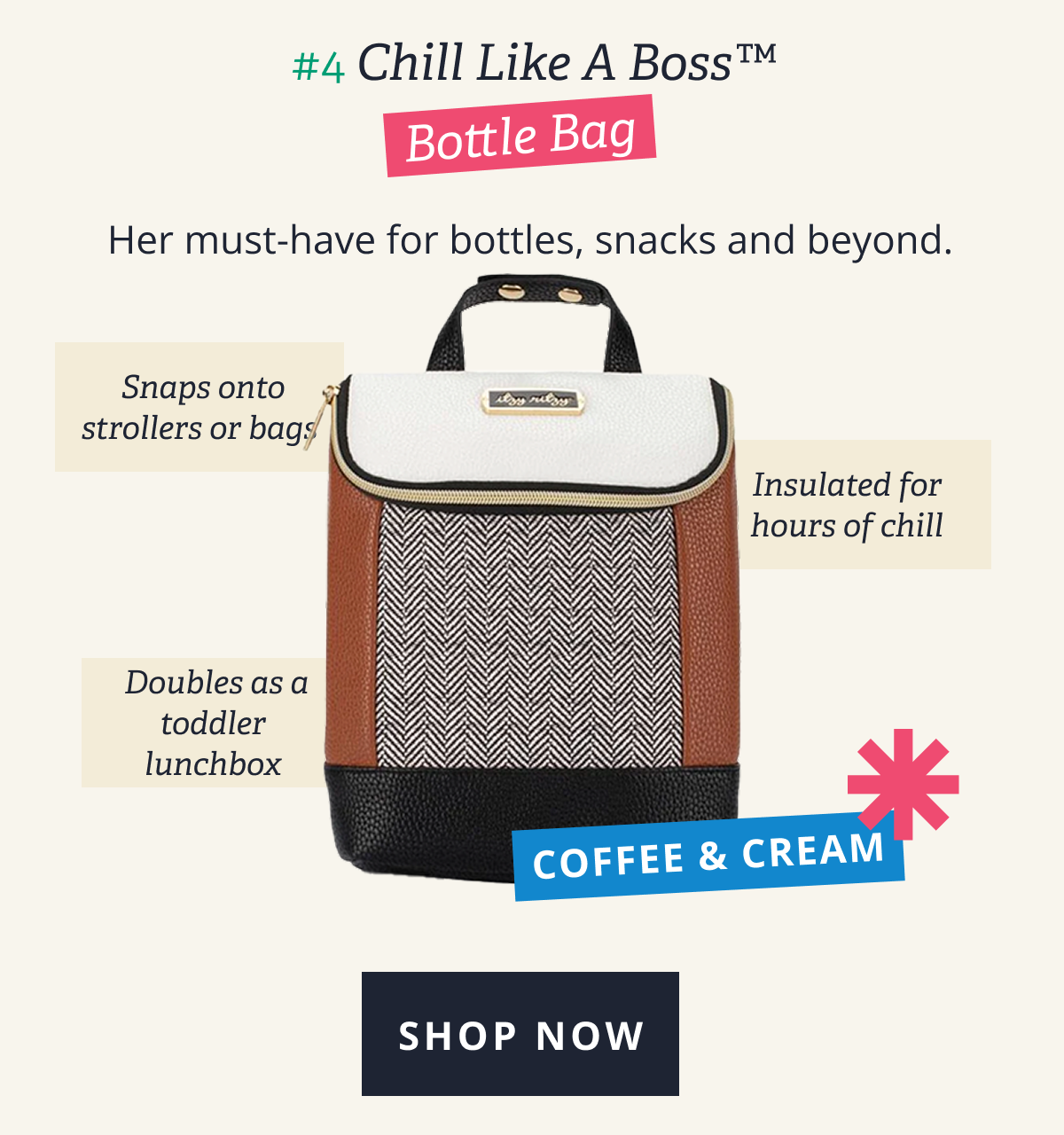 #4 Chill Like A Boss™ Bottle Bag in Coffee & Cream | Her must-have for bottles, snacks and beyond. |  Snaps onto strollers or bags - Insulated for hours of chill - 	Doubles as a toddler lunchbox [ SHOP NOW ]