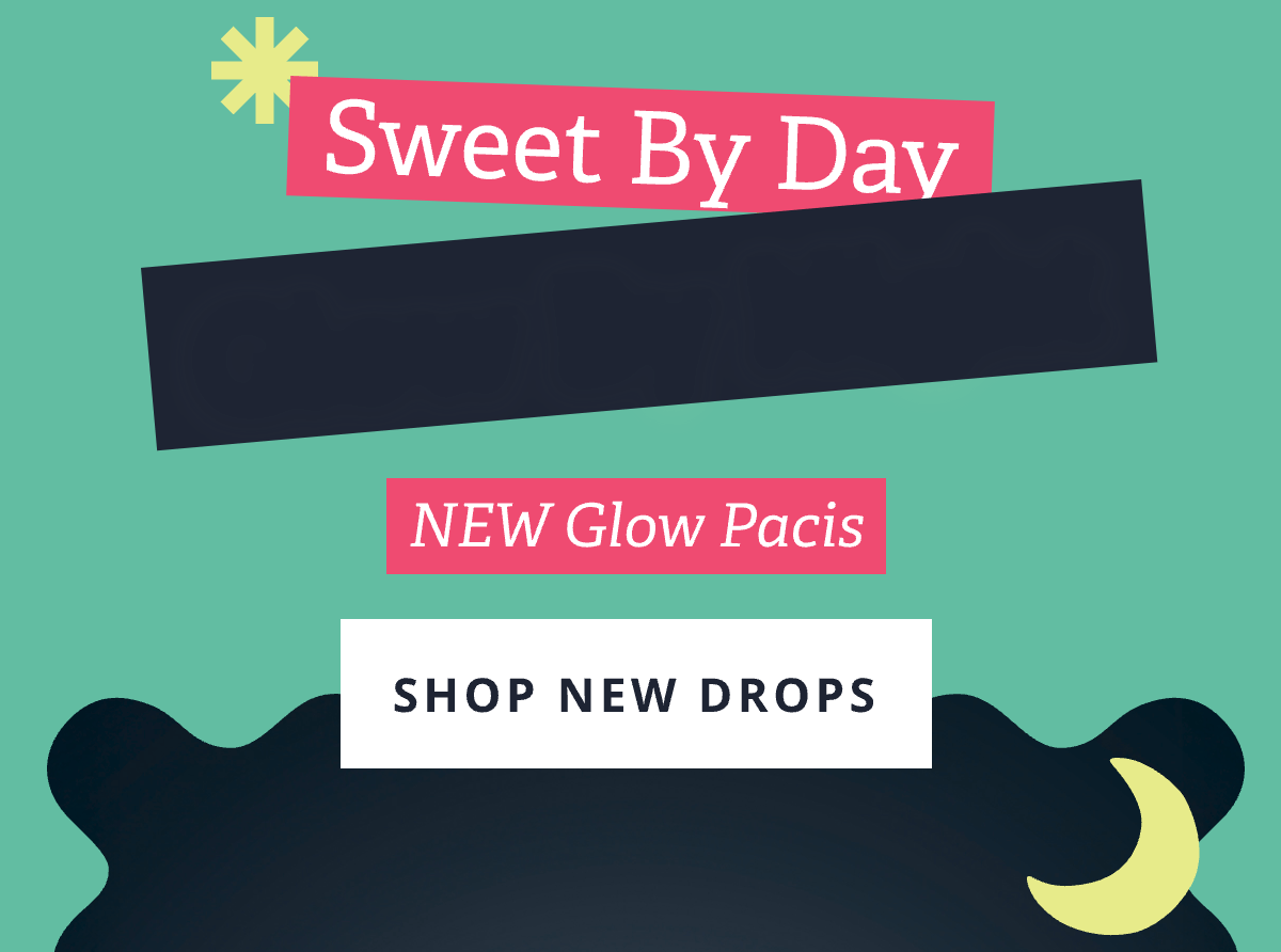 Sweet By Day Glow By Night | New Glow Pacis [ SHOP NEW DROPS ]