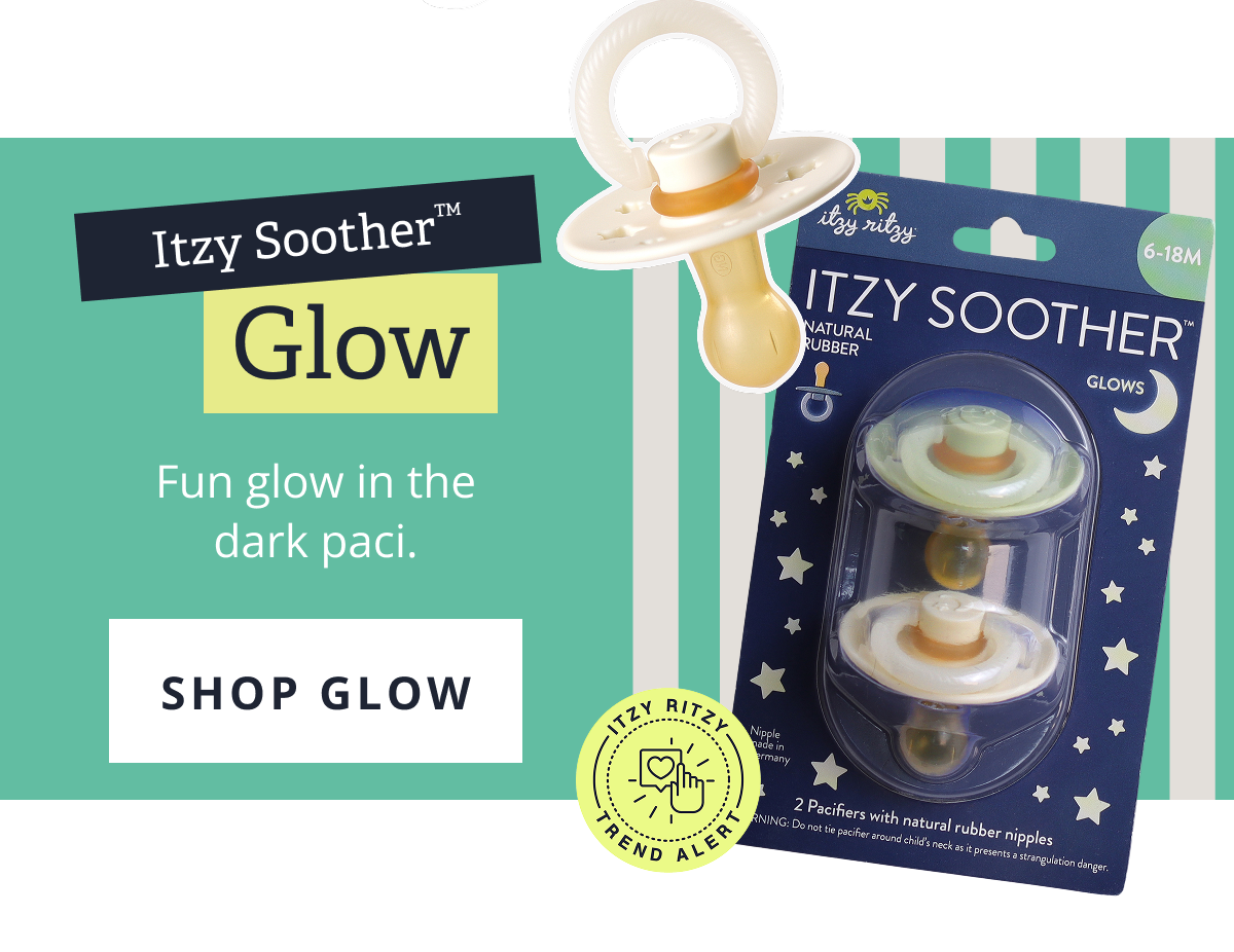 Itzy Soother™ Glow | Fun glow in the dark paci. [ SHOP GLOW ]