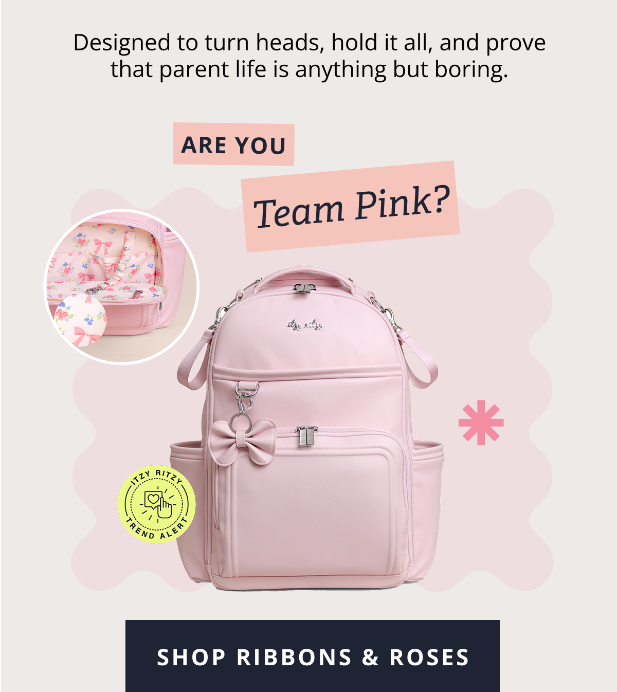 Designed to turn heads, hold it all, and prove that parent life is anything but boring. | Are you Team Pink? [ SHOP RIBBONS & ROSES ]