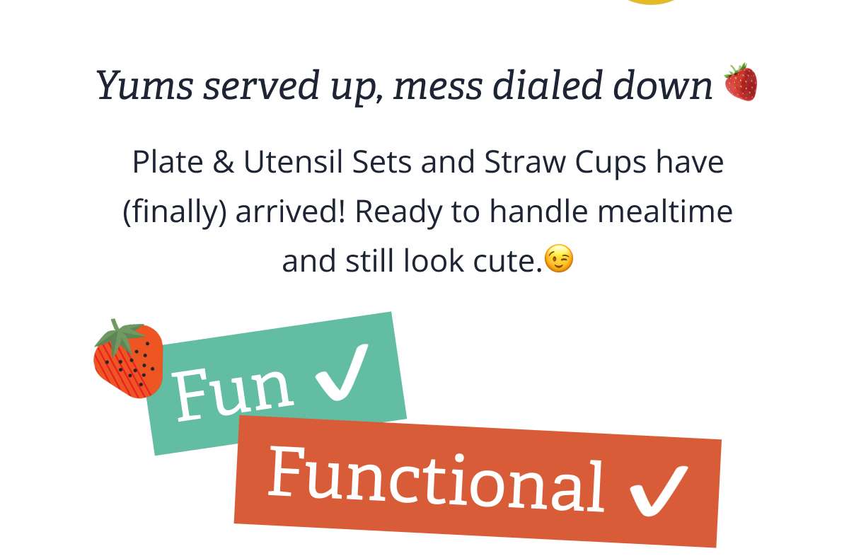 Yums served up, mess dialed down 🍓 | Plate & Utensil Sets and Straw Cups have (finally) arrived! Ready to handle mealtime and still look cute.😉 | Fun ✔ Functional ✔