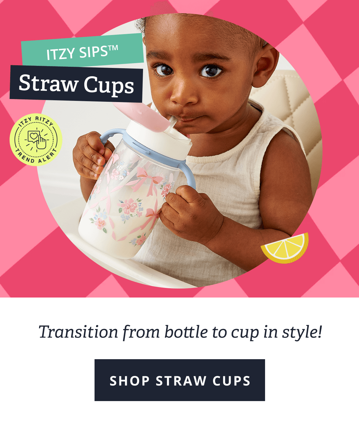 Itzy Sips™ Straw Cups | Transition from bottle to cup in style! [ SHOP STRAW CUPS ]