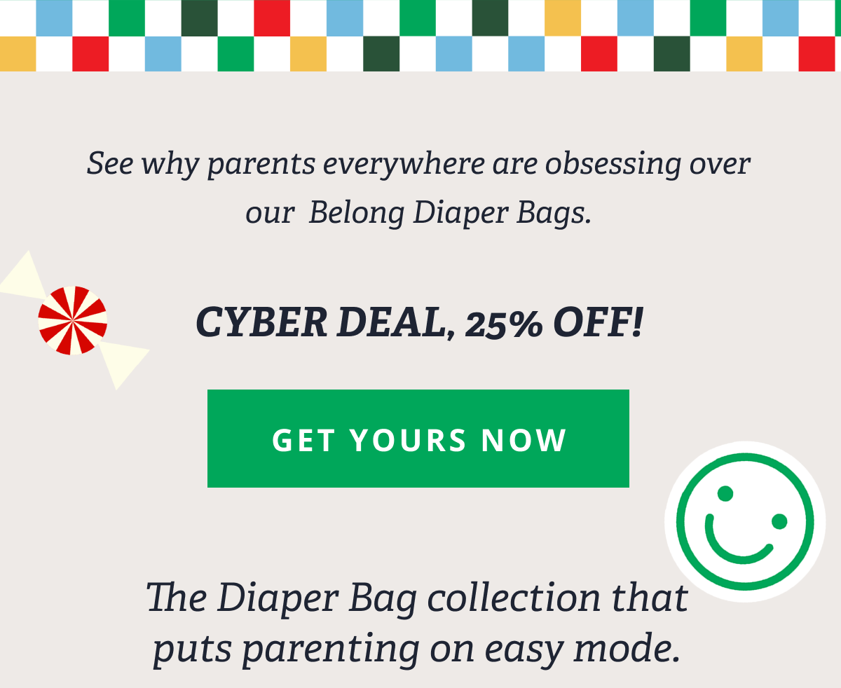 See why parents everywhere are obsessing over our  Belong Diaper Bags.  CYBER DEAL, 25% OFF! [ GET YOURS NOW ]  The Diaper Bag collection that puts parenting on easy mode.
