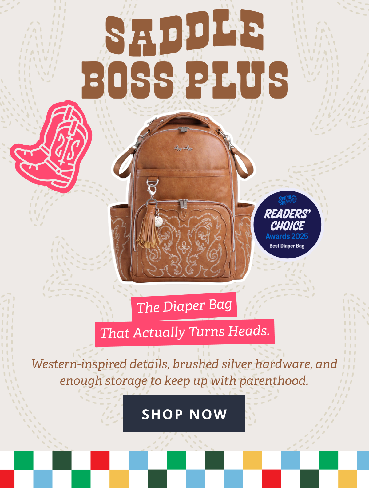Saddle Boss Plus - The diaper bag that actually turns heads. Western inspired details, brushed silver hardware, and enough storage to keep up with parenthood. [ SHOP NOW ]