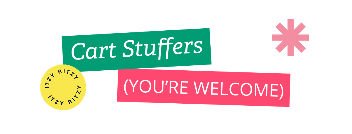 Cart Stuffers | (YOU'RE WELCOME)