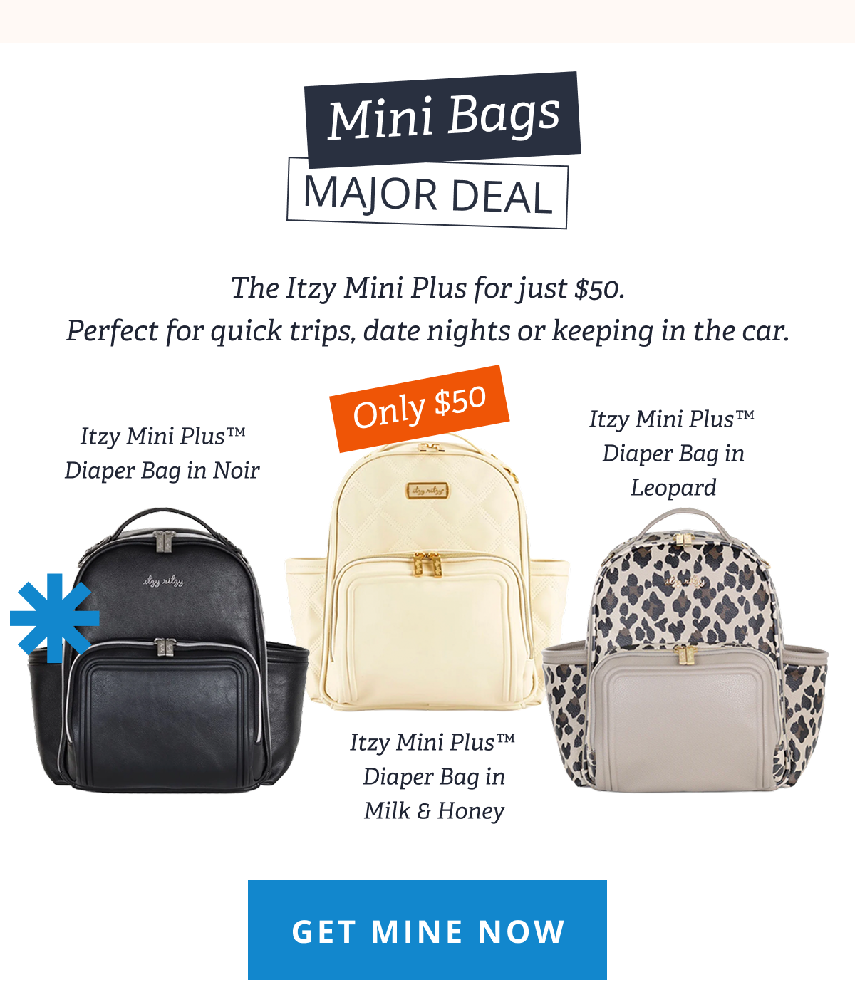 Mini Bags, Major Deal | The Itzy Mini Plus for just $50. Perfect for quick trips, date nights or keeping in the car.
