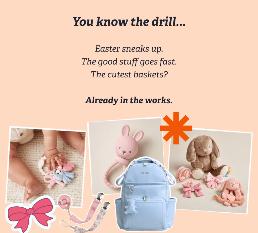 You know the drill...  Easter sneaks up. The good stuff goes fast.  The cutest baskets?   Already in the works.
