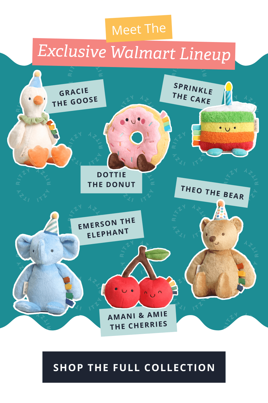 Meet the Exclusive Walmart Lineup - Theo the Bear Gracie the Duck Emmerson the Elephant Dottie the Donut Amani & Amie the Cherries Sprinkle the Cake [ SHOP THE FULL COLLECTION ]