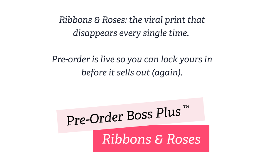 Ribbons & Roses: the viral print that disappears every single time.   Pre-order is live so you can lock yours in before it sells out (again). Pre-Order Boss Plus™  Ribbons & Roses
