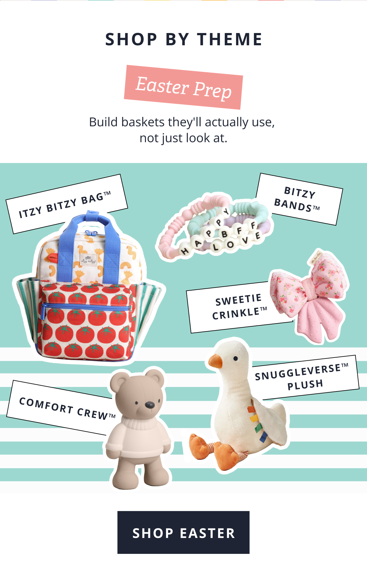 SHOP BY THEME | Easter Prep | Build baskets they'll actually use,  not just look at. [ SHOP EASTER ]