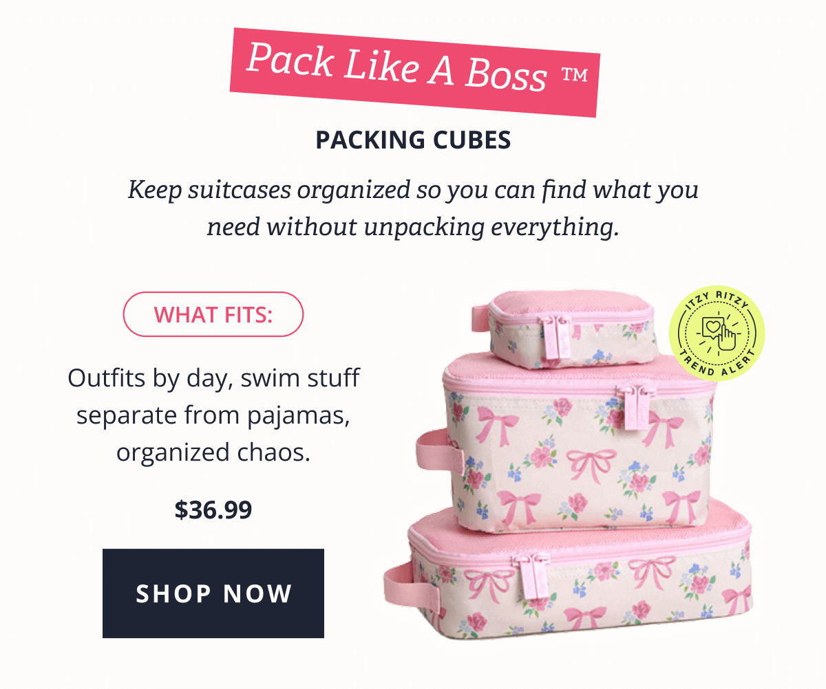 Pack Like A Boss™ Packing Cubes | Keep suitcases organized so you can find what you need without unpacking everything. What Fits: Outfits by day, swim stuff separate from pajamas, organized chaos. $36.99 [ SHOP NOW ]