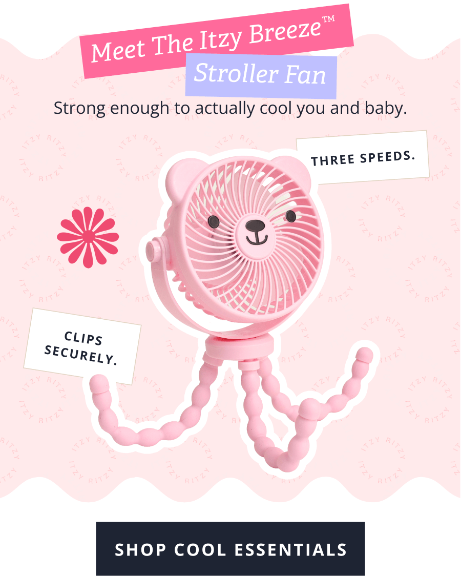 Meet the Itzy Breeze™ Stroller Fan - Strong enough to actually cool you and baby. | CLIPS SECURELY - THREE SPEEDS [ SHOP COOL ESSENTIALS ] 