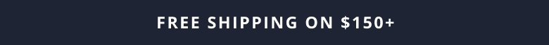 FREE SHIPPING ON $150+
