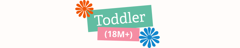 TODDLER (18M+)