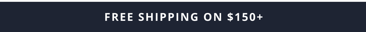 FREE SHIPPING ON $150