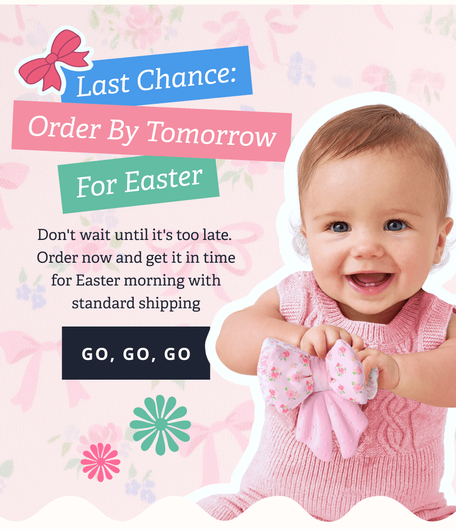 Last Chance: Order By Tomorrow For Easter | Don't wait until it's too late.  Order now and get it in time for Easter morning with standard shipping [ GO, GO, GO ]