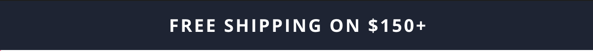 FREE SHIPPING ON $150+