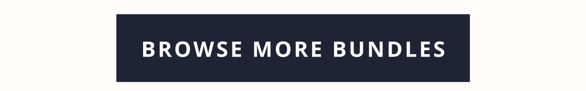 [ BROWSE MORE BUNDLES ]