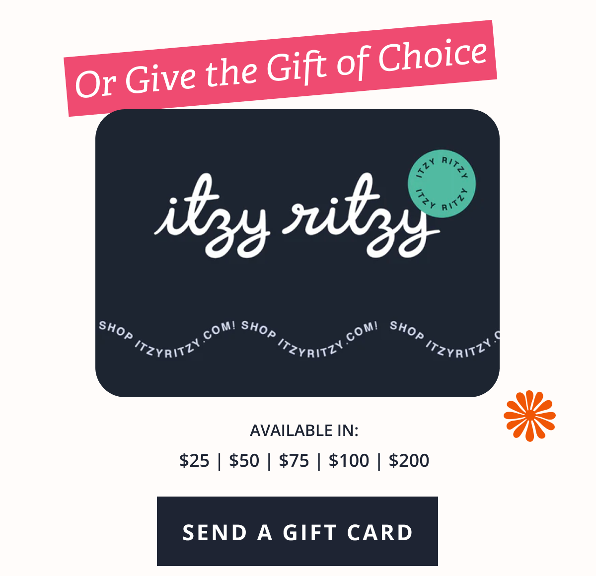 Or Give the Gift of Choice: Itzy Ritzy Gift Card | Available in: $25 | $50 | $75 | $100 | $200 [ SEND A GIFT CARD ]