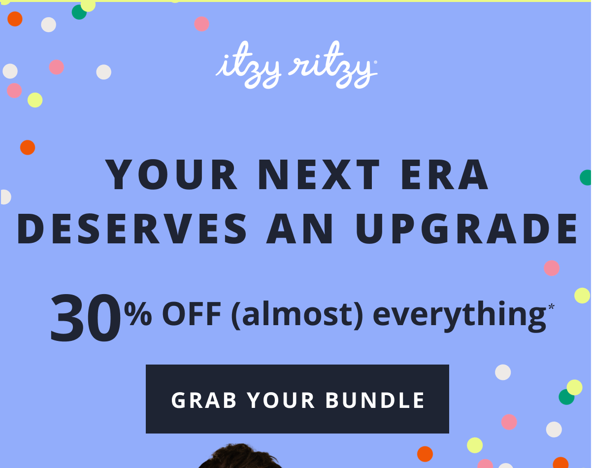 Itzy Ritzy | YOUR NEXT ERA DESERVES AN UPGRADE | UP TO 30% OFF* [ GRAB YOUR BUNDLE ]